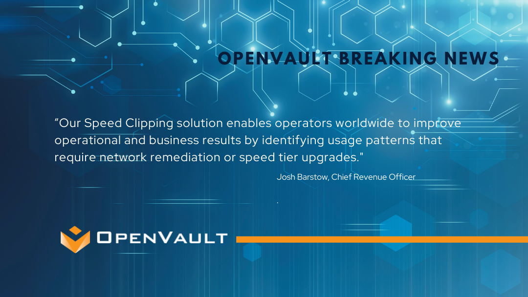 OpenVault Debuts “Speed Clipping” Detection Solution With Major Latin America Regional Carrier