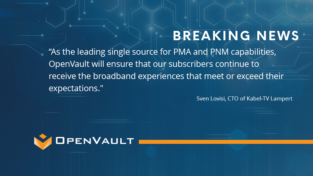 Openvault and Witke to Deploy PMA and PNM Capabilities for Kabel-TV Lampert